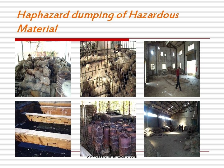 Haphazard dumping of Hazardous Material www. assignmentpoint. com 