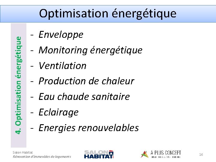 4. Optimisation énergétique - Enveloppe Monitoring énergétique Ventilation Production de chaleur Eau chaude sanitaire