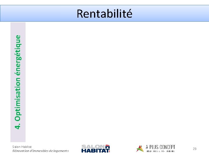 4. Optimisation énergétique Rentabilité Salon Habitat Rénovation d’immeubles de logements 23 