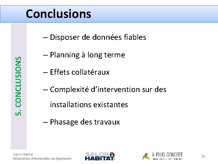 Conclusions 5. CONCLUSIONS – Disposer de données fiables – Planning à long terme –