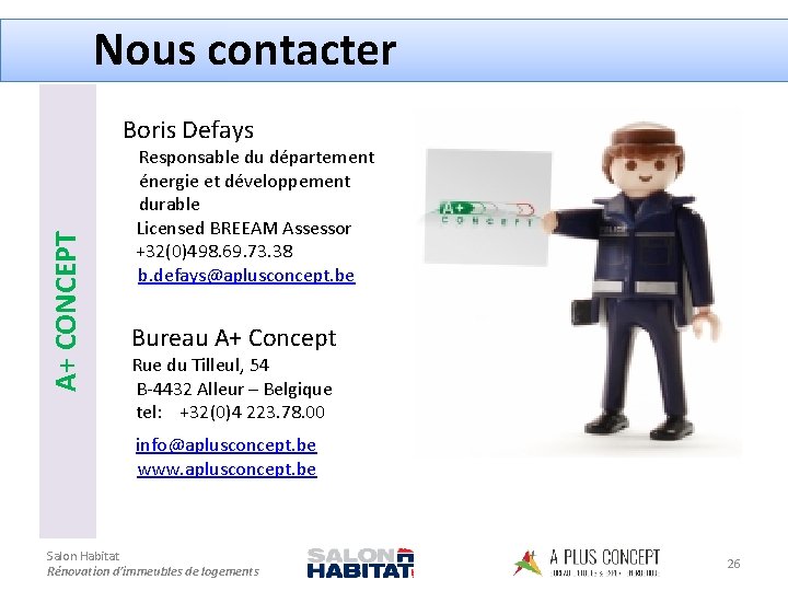 Nous contacter A+ CONCEPT Boris Defays Responsable du département énergie et développement durable Licensed