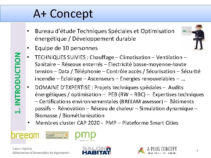 A+ Concept 1. INTRODUCTION • Bureau d’étude Techniques Spéciales et Optimisation énergétique / Développement