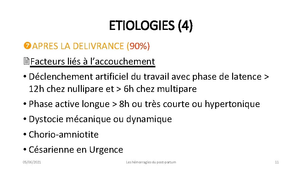 ETIOLOGIES (4) APRES LA DELIVRANCE (90%) 2 Facteurs liés à l’accouchement • Déclenchement artificiel