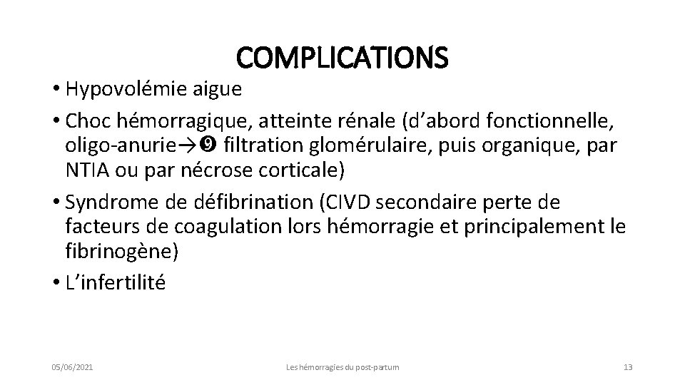 COMPLICATIONS • Hypovolémie aigue • Choc hémorragique, atteinte rénale (d’abord fonctionnelle, oligo-anurie→ filtration glomérulaire,