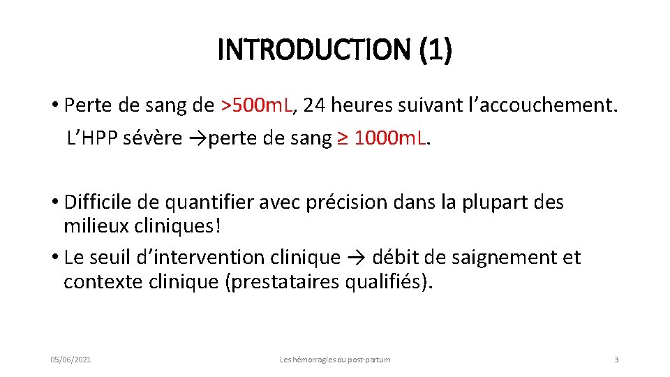 INTRODUCTION (1) • Perte de sang de >500 m. L, 24 heures suivant l’accouchement.