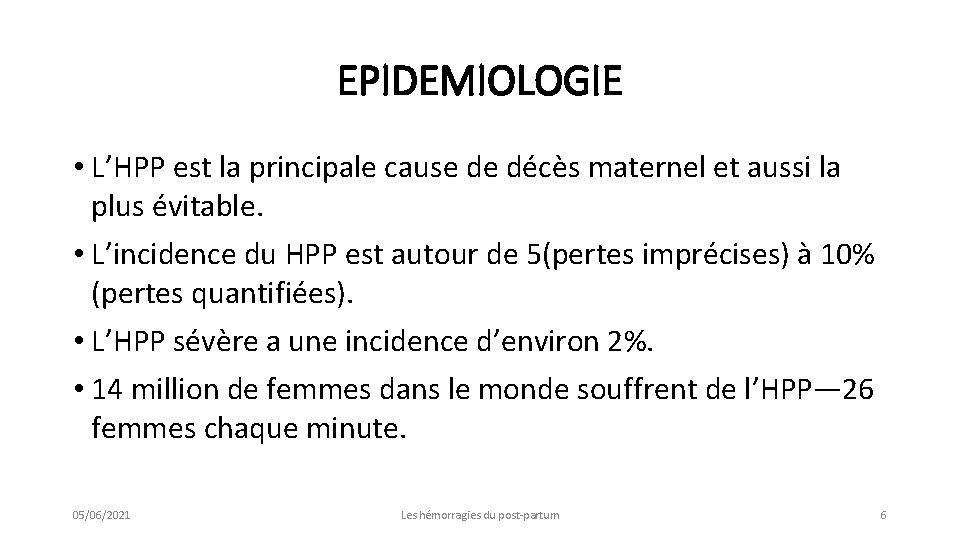 EPIDEMIOLOGIE • L’HPP est la principale cause de décès maternel et aussi la plus