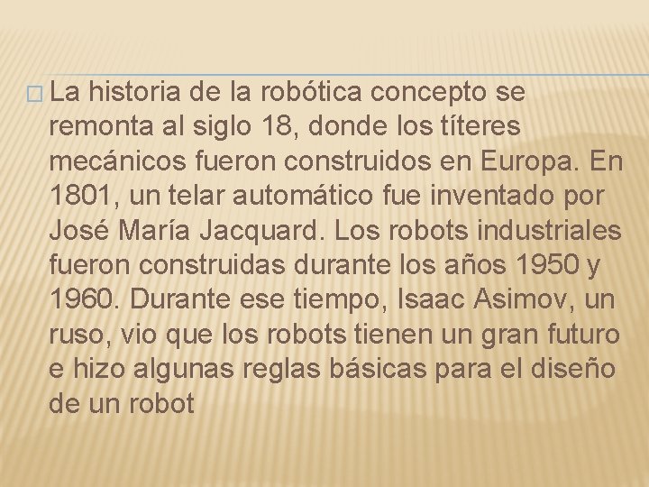 � La historia de la robótica concepto se remonta al siglo 18, donde los