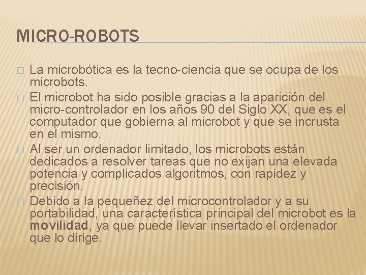 MICRO-ROBOTS � � La microbótica es la tecno-ciencia que se ocupa de los microbots.