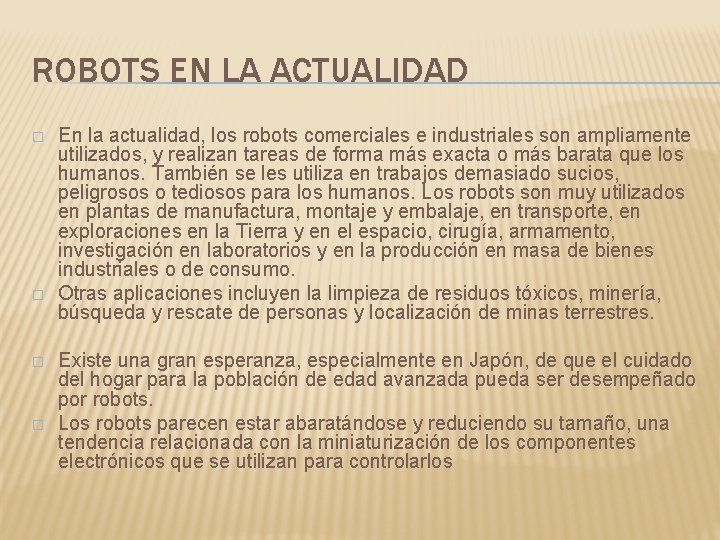 ROBOTS EN LA ACTUALIDAD � � En la actualidad, los robots comerciales e industriales