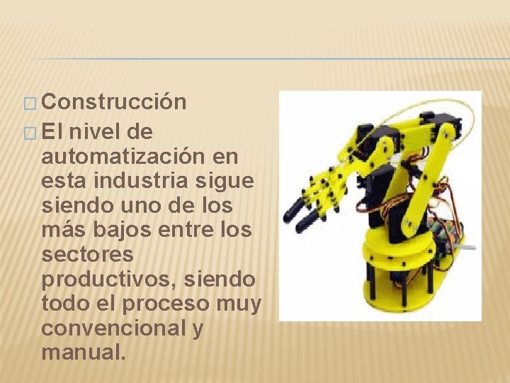 � Construcción � El nivel de automatización en esta industria sigue siendo uno de