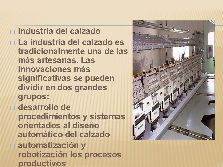 Industria del calzado � La industria del calzado es tradicionalmente una de las más