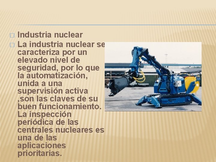Industria nuclear � La industria nuclear se caracteriza por un elevado nivel de seguridad,