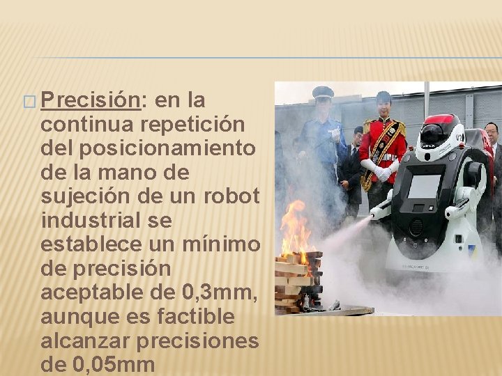 � Precisión: en la continua repetición del posicionamiento de la mano de sujeción de