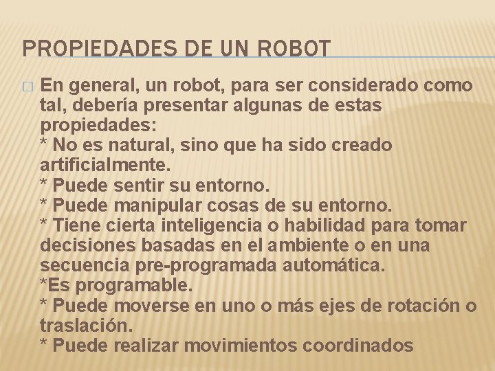 PROPIEDADES DE UN ROBOT � En general, un robot, para ser considerado como tal,