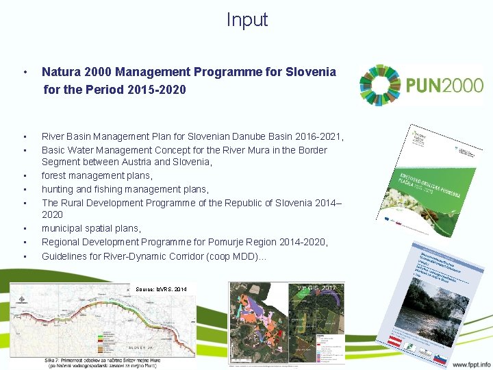 Input • Natura 2000 Management Programme for Slovenia for the Period 2015 -2020 •