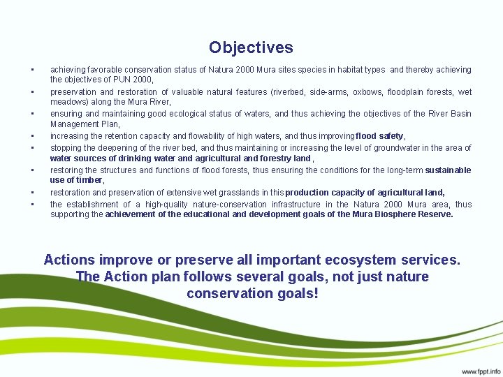 Objectives • • achieving favorable conservation status of Natura 2000 Mura sites species in