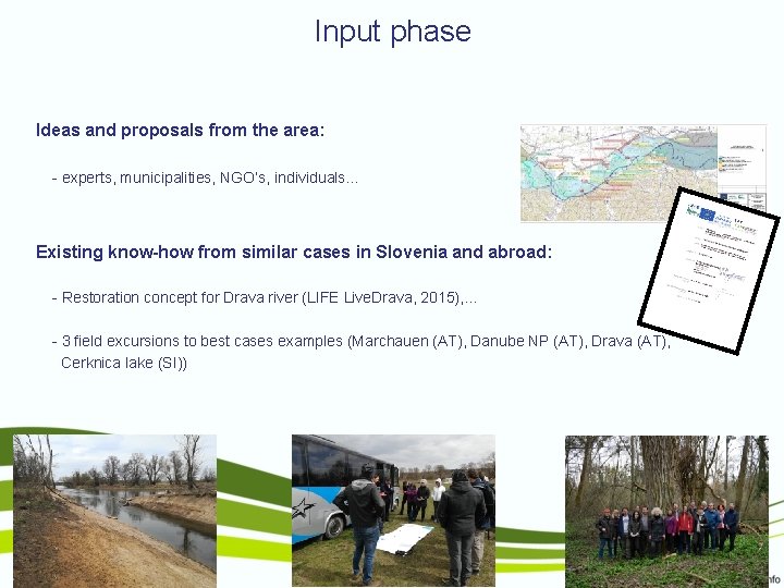 Input phase Ideas and proposals from the area: - experts, municipalities, NGO‘s, individuals… Existing