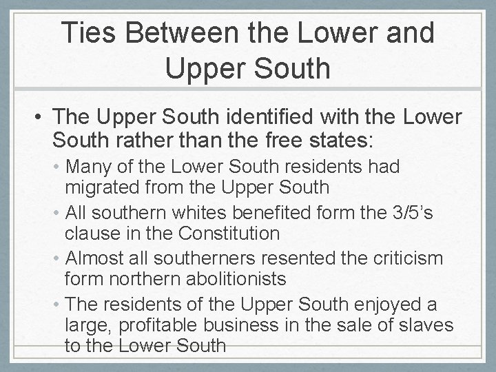 Ties Between the Lower and Upper South • The Upper South identified with the