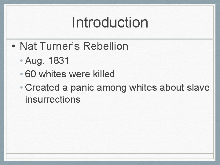 Introduction • Nat Turner’s Rebellion • Aug. 1831 • 60 whites were killed •