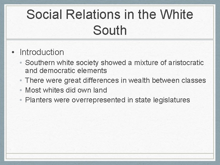 Social Relations in the White South • Introduction • Southern white society showed a