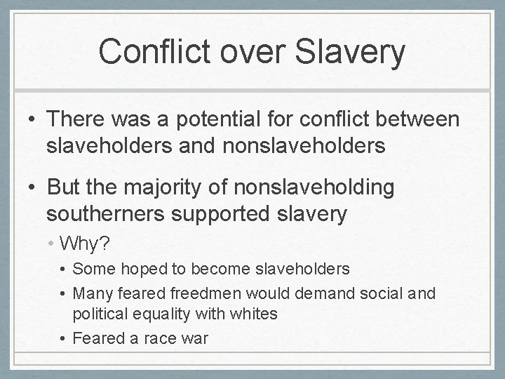 Conflict over Slavery • There was a potential for conflict between slaveholders and nonslaveholders