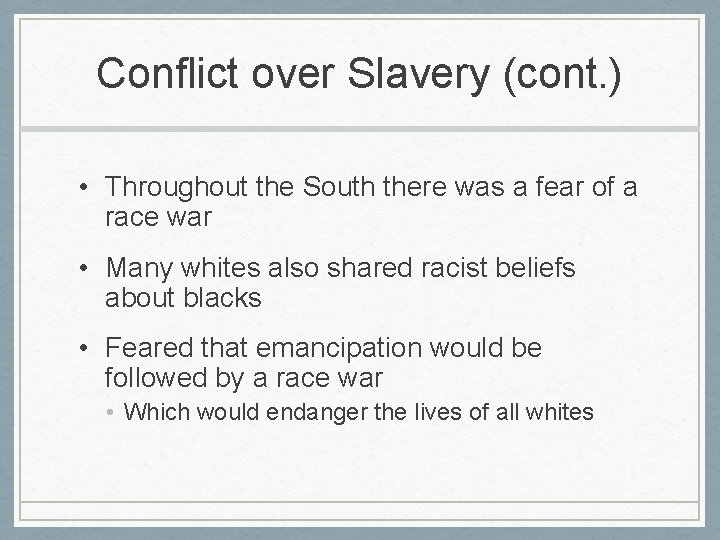 Conflict over Slavery (cont. ) • Throughout the South there was a fear of