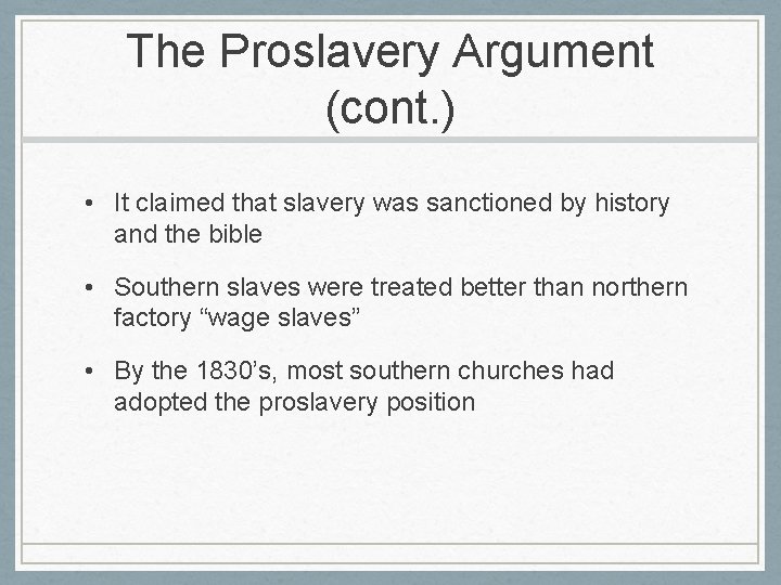The Proslavery Argument (cont. ) • It claimed that slavery was sanctioned by history