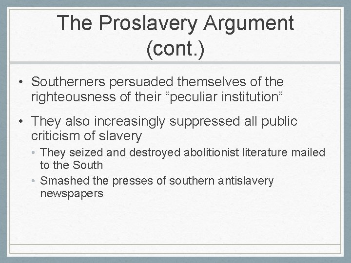 The Proslavery Argument (cont. ) • Southerners persuaded themselves of the righteousness of their