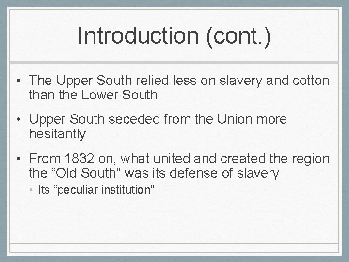 Introduction (cont. ) • The Upper South relied less on slavery and cotton than
