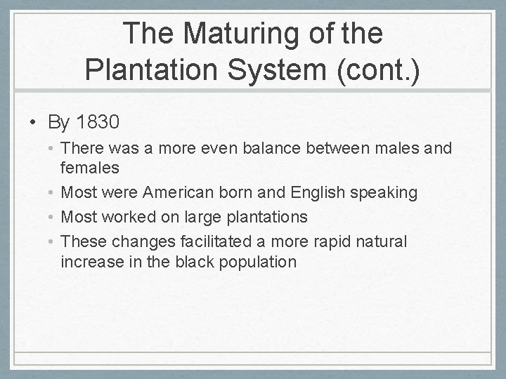 The Maturing of the Plantation System (cont. ) • By 1830 • There was