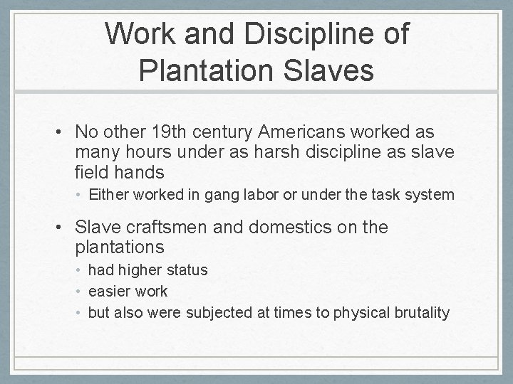 Work and Discipline of Plantation Slaves • No other 19 th century Americans worked
