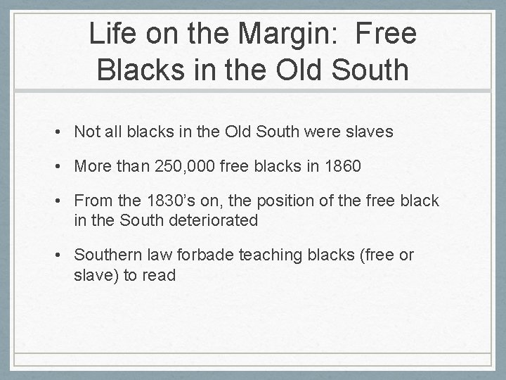 Life on the Margin: Free Blacks in the Old South • Not all blacks
