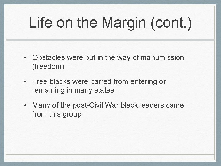 Life on the Margin (cont. ) • Obstacles were put in the way of