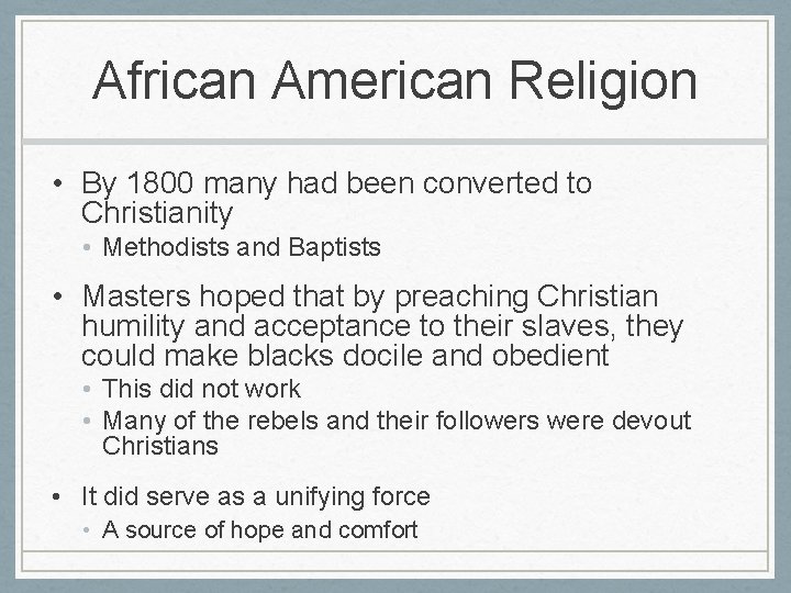 African American Religion • By 1800 many had been converted to Christianity • Methodists