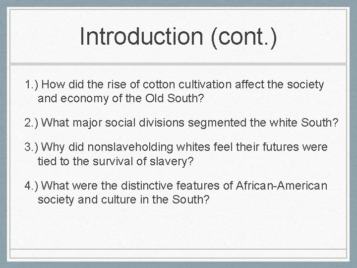 Introduction (cont. ) 1. ) How did the rise of cotton cultivation affect the