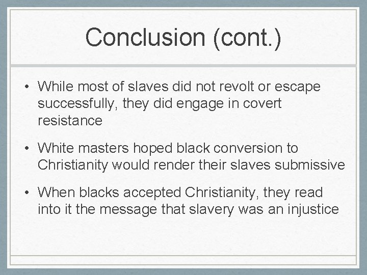 Conclusion (cont. ) • While most of slaves did not revolt or escape successfully,