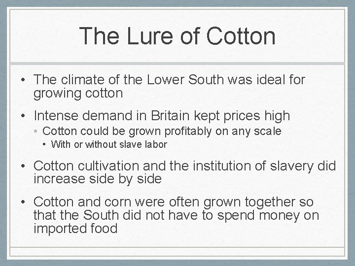 The Lure of Cotton • The climate of the Lower South was ideal for