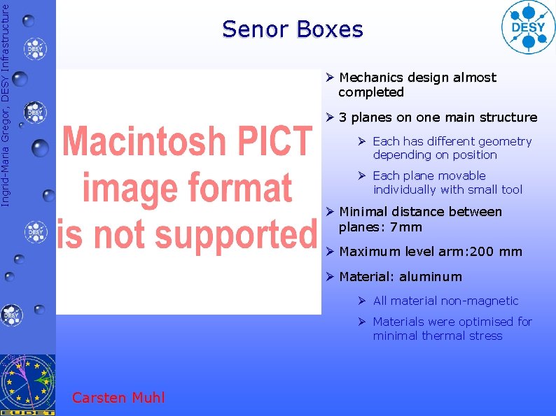 Ingrid-Maria Gregor, DESY Infrastructure Senor Boxes Ø Mechanics design almost completed Ø 3 planes