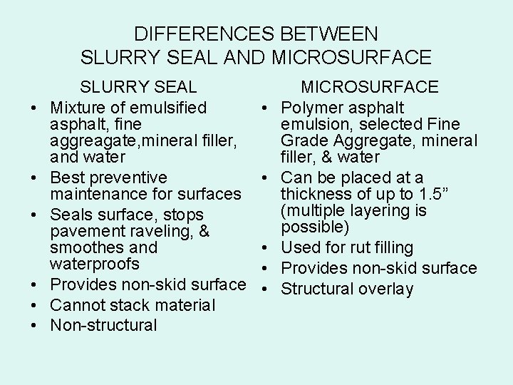 DIFFERENCES BETWEEN SLURRY SEAL AND MICROSURFACE • • • SLURRY SEAL Mixture of emulsified