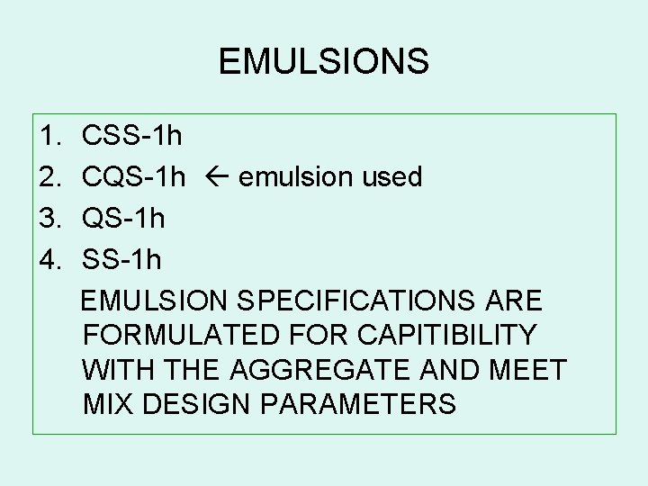 EMULSIONS 1. 2. 3. 4. CSS-1 h CQS-1 h emulsion used QS-1 h SS-1
