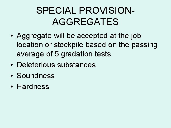 SPECIAL PROVISIONAGGREGATES • Aggregate will be accepted at the job location or stockpile based