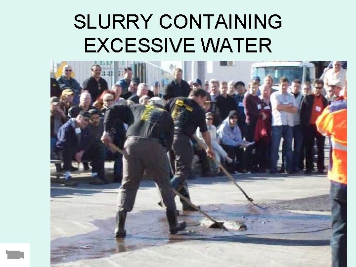SLURRY CONTAINING EXCESSIVE WATER 