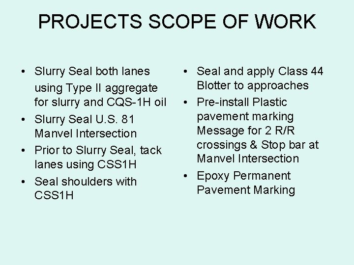 PROJECTS SCOPE OF WORK • Slurry Seal both lanes using Type II aggregate for