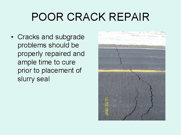 POOR CRACK REPAIR • Cracks and subgrade problems should be properly repaired and ample
