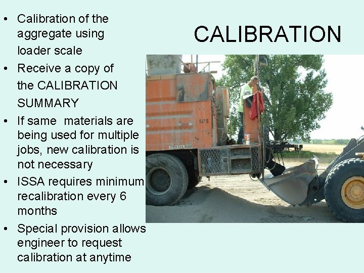  • Calibration of the aggregate using loader scale • Receive a copy of