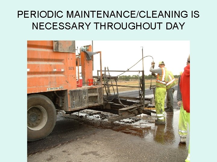 PERIODIC MAINTENANCE/CLEANING IS NECESSARY THROUGHOUT DAY 