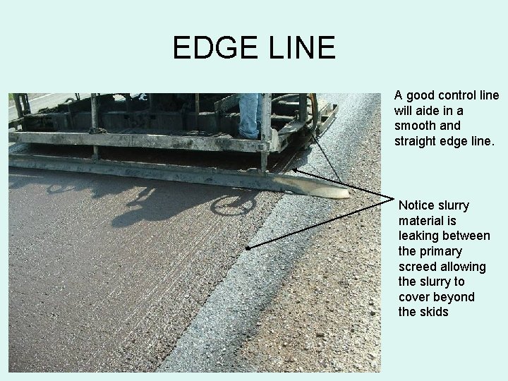EDGE LINE A good control line will aide in a smooth and straight edge