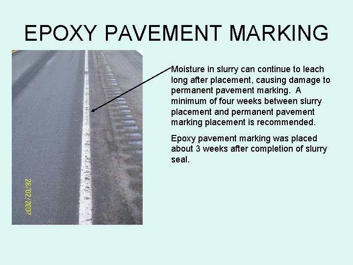 EPOXY PAVEMENT MARKING Moisture in slurry can continue to leach long after placement, causing