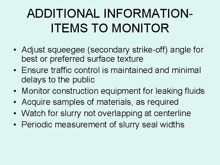 ADDITIONAL INFORMATIONITEMS TO MONITOR • Adjust squeegee (secondary strike-off) angle for best or preferred