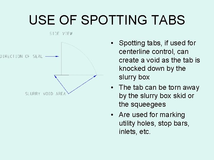 USE OF SPOTTING TABS • Spotting tabs, if used for centerline control, can create